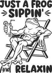 Just a Frog Sippin' and Relaxin', Relaxing Frog Vector Design.