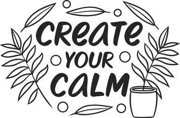Create Your Calm: Inspiring Typography with Botanical Elements and a Potted Plant