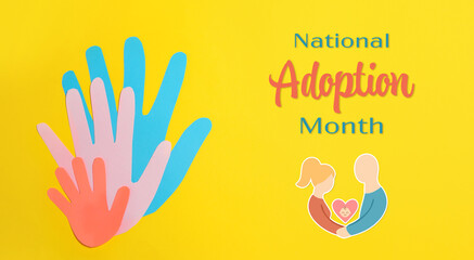 National Adoption Month poster with family illustration and paper cutouts of parents' and child's palms on yellow background, top view. Banner design