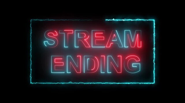 Neon stream ending sign with glowing at night