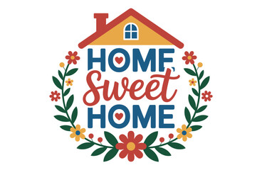 Home sweet home text with floral wreath and house graphic