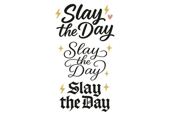 Calligraphy Lettering Styles. Slay the Day. Create a calligraphy lettering illustration of the phrase: Slay