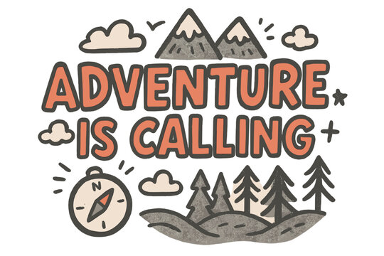 Adventure Doodle Scene. Adventure is Calling. bold doodle lettering with thick playful marker outlines,