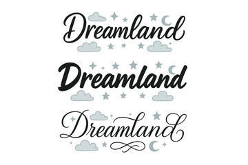 Dreamland Calligraphy Styles. Dreamland. Create a calligraphy lettering illustration of the phrase: Dreamland.