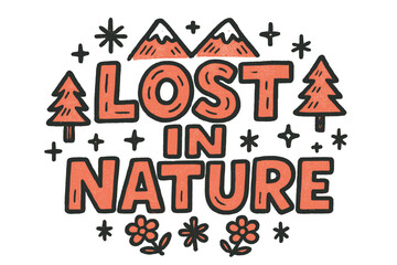 Nature Doodle Art. Lost in Nature. bold doodle lettering with thick playful marker outlines, sketchy