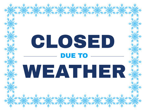 Closed due to weather sign, ready to print sign