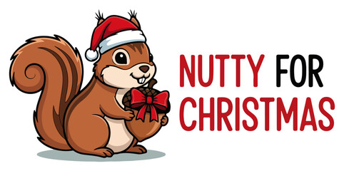 Nutty for Christmas – cute squirrel in Santa hat with gift and text
