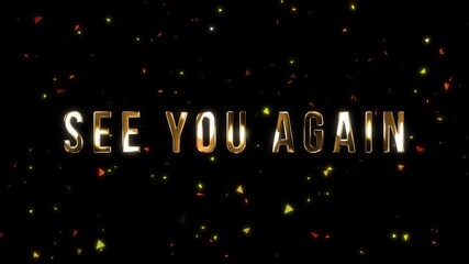 Golden SEE YOU AGAIN Text with Sparkling Particles on Black Background.