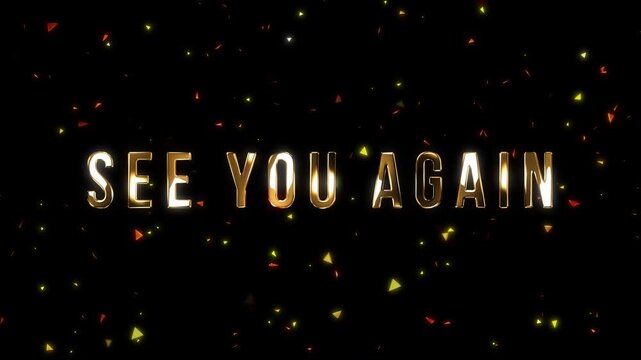 Golden SEE YOU AGAIN Text with Sparkling Particles on Black Background.