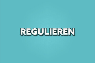 Regulieren (Regulate) - A turquoise banner illustration with white text.