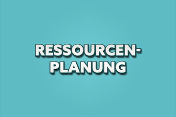 Ressourcenplanung (Resource planning) - A turquoise banner illustration with white text.