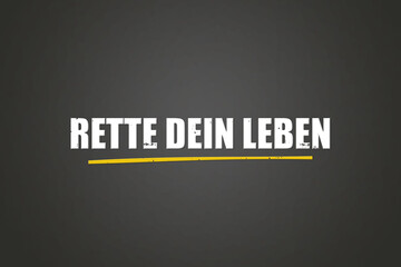 Obraz premium Rette dein Leben (Save your life) - A blackboard with white text.