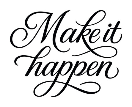 Inspirational script typography make it happen motivation quote