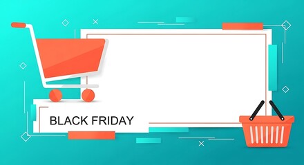 Black Friday Shopping: A dynamic composition featuring a shopping cart, a basket, and a blank space for your message, set against a vibrant turquoise background. Perfect for promoting sales and deals.