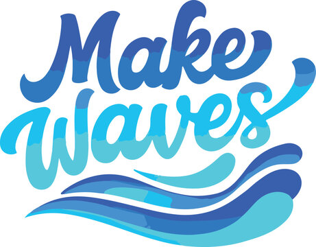 Naklejki Make waves inspirational typography with blue gradient and water ripple design for positive messages vector