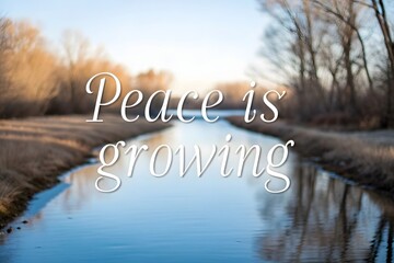 A serene stream reflecting clear sky with growing peace text