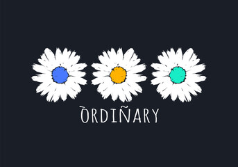 Retro illustration of flower ordinary slogan with grunge effect for t-shirt, sweatshirt, and wall art - Vector