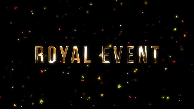 Royal Event Golden Text with Glittering Particles on Black Background.