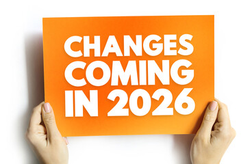 CHANGES COMING IN 2026 phrase on card held by hands. Concept of innovation timeline, prediction of...