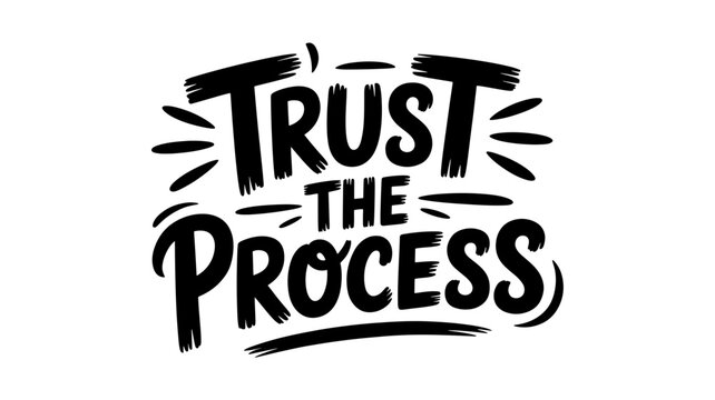 Trust the process lettering inspirational quote hand drawn typography print for card, poster, tshirt, mug, and social media content vector design