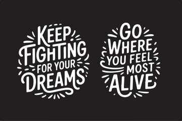 Motivational quote, inspirational quote, typography design, t shirt quote, positive vibes, uplifting message, motivation shirt, inspirational shirt, quote svg, graphic tee design, modern typography, 