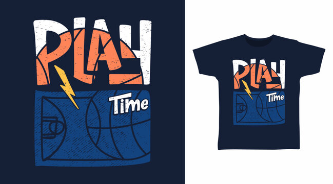 Play time typography with basketball, hand drawn vector ready for print on t-shirt and other uses.
