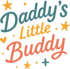 Daddy’s Little Buddy - Design for Baby and Toddler T-Shirts and Gifts