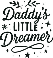Daddy’s Little Dreamer – Design for Baby T-Shirts and Gifts