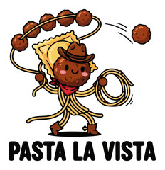 Funny Pasta Cowboy Pun Pasta La Vista. Cute Spaghetti and Meatball Cartoon Vector.
