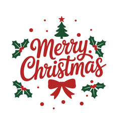 Festive Merry Christmas Design with Holly Leaves Tree and Bow Celebration Banner Holiday Season Greeting Card Invitation and Graphic Vector Illustration Template