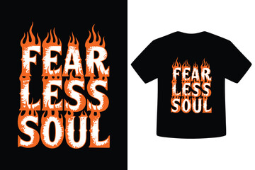Fiery fearless soul typography design for t shirt printing and apparel