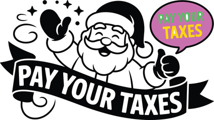 Jolly santa claus character encouraging tax payment holiday christmas. Santa Claus talking Pay your taxes.