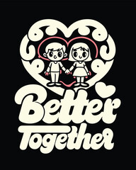 Cute Couple Cartoon in Heart Frame with Better Together Slogan