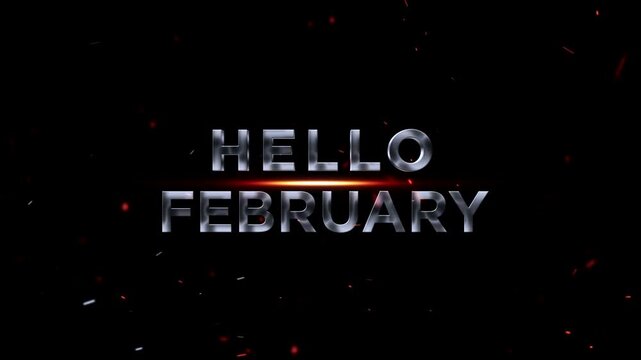 Hello february metallic text with glowing embers on black background