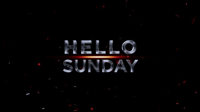 Hello sunday metallic text with sparks and light effect on black background