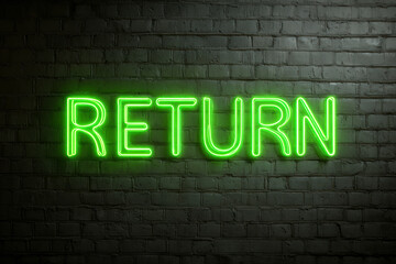 Fototapeta premium The word 'Return' in bright green neon letters mounted on a dark, rough concrete wall, symbolizing investment yield or futuristic financial concepts.