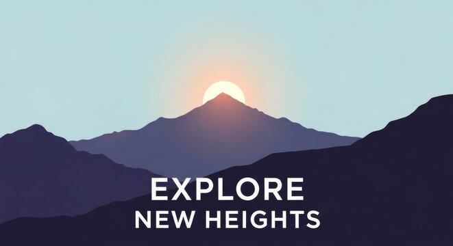 A motivational minimalist poster featuring a sunrise over mountain peaks with the phrase “Explore New Heights,” encouraging ambition, growth, and the pursuit of new challenges in life and adventure.

 - Powered by Adobe