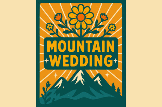 Retro Mountain Wedding Poster. Retro Poster ? "Mountain Wedding" in bold rounded font, poster layout with radiating floral and mountain lines, halftone