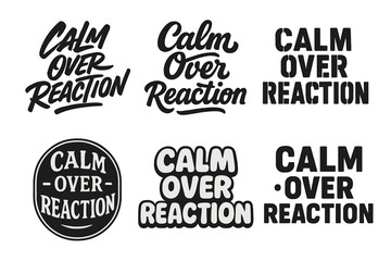 Fototapeta premium Creative Typography Grid. Calm Over Reaction. Set lettering. harmonious lettering variations of the same emblematic concept, each with different artistic