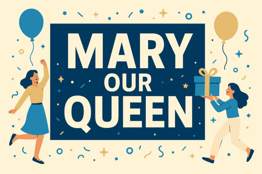 Festive Celebration Banner. Mary Our Queen banner, flat vector illustration, bold oversized text inside rectangular frame banner, cartoon characters dancing