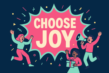 Choose Joy Celebration. Choose joy banner, flat vector illustration, bold oversized text inside comic burst, cartoon characters dancing and shouting with joy,