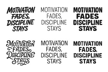 Obraz premium Diverse Lettering Styles. Motivation fades, discipline stays. Set lettering. harmonious lettering variations of the same emblematic concept, each