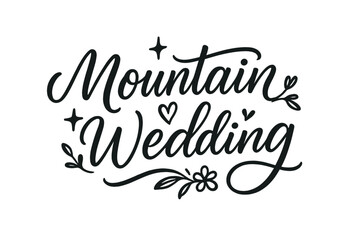 Mountain Wedding Calligraphy. Script Hand-Lettering ? "Mountain Wedding" in flowing brush script, semi-cursive with fluid strokes, slight upward tilt to convey