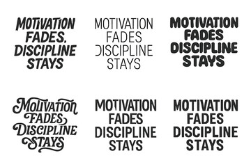 Obraz premium Creative Typographic Grid. Motivation fades, discipline stays. Set lettering. harmonious lettering variations of the same emblematic concept, each with