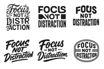 Obraz premium Focus Lettering Variations. Focus Not Distraction. Set lettering. harmonious lettering variations of the same emblematic concept, each with different artistic