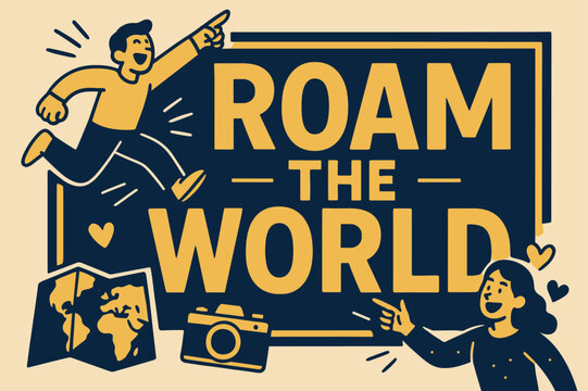 Explore with Excitement. Roam the world banner, flat vector illustration, bold oversized text inside rectangular frame, cartoon characters pointing and