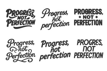 Fototapeta premium Harmonious Lettering Variations. Progress, not perfection. Set lettering. harmonious lettering variations of the same emblematic concept, each with different