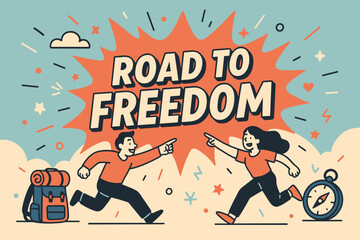 Bold Road to Freedom. Road to freedom banner, flat vector illustration, bold oversized text inside splash explosion, cartoon characters running and pointing,