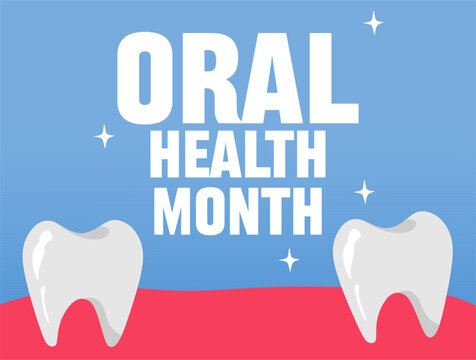 Happy Oral Health Month for better oral health