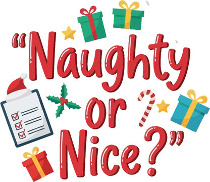 A Christmas themed graphic with the words naughty or nice surrounded by festive clip art images clean editable vector concept artwork